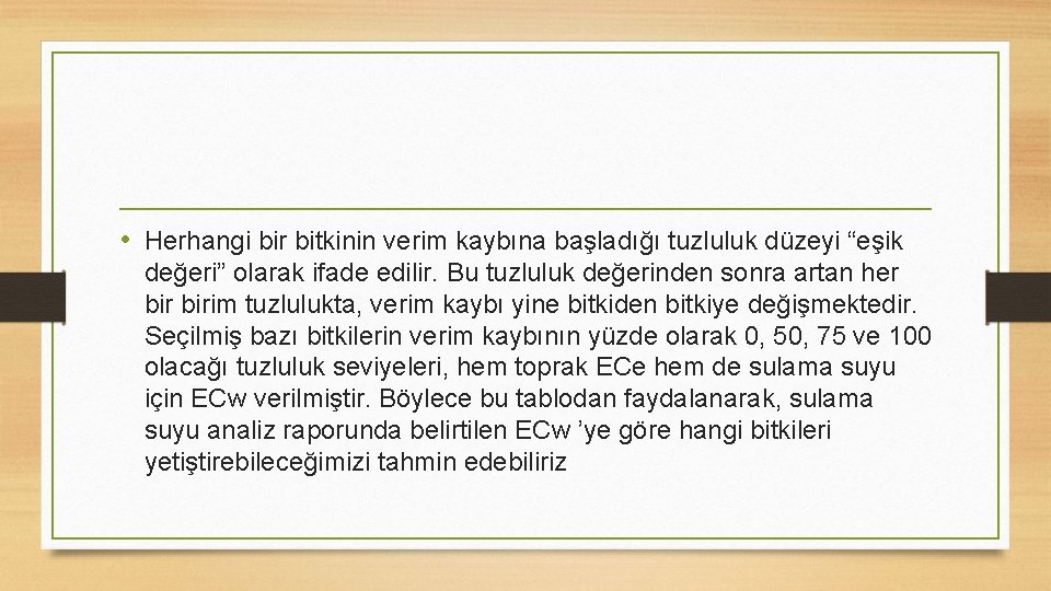  • Herhangi bir bitkinin verim kaybına başladığı tuzluluk düzeyi “eşik değeri” olarak ifade