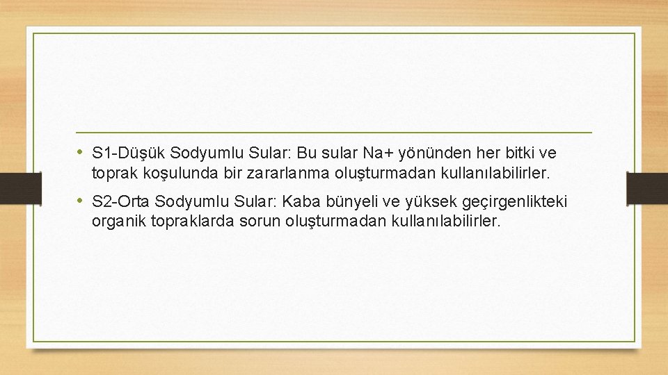  • S 1 -Düşük Sodyumlu Sular: Bu sular Na+ yönünden her bitki ve