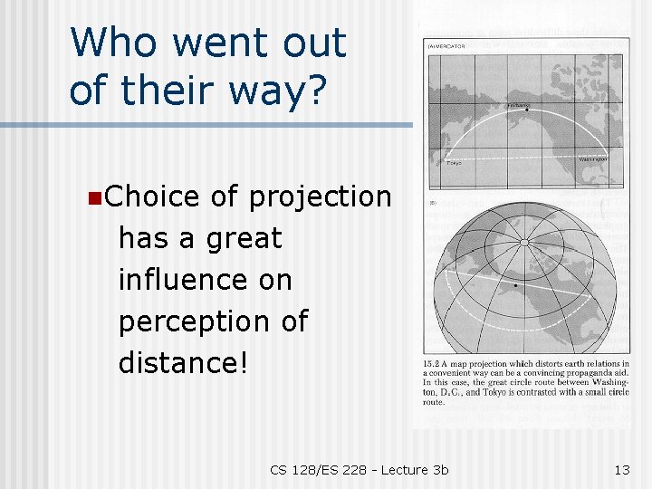 Who went out of their way? n. Choice of projection has a great influence