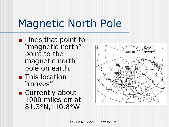 Magnetic North Pole n n n Lines that point to “magnetic north” point to
