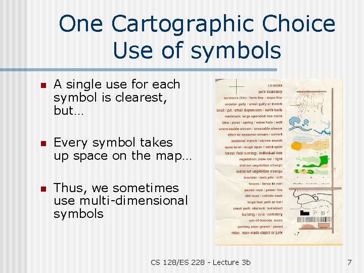 One Cartographic Choice Use of symbols n A single use for each symbol is