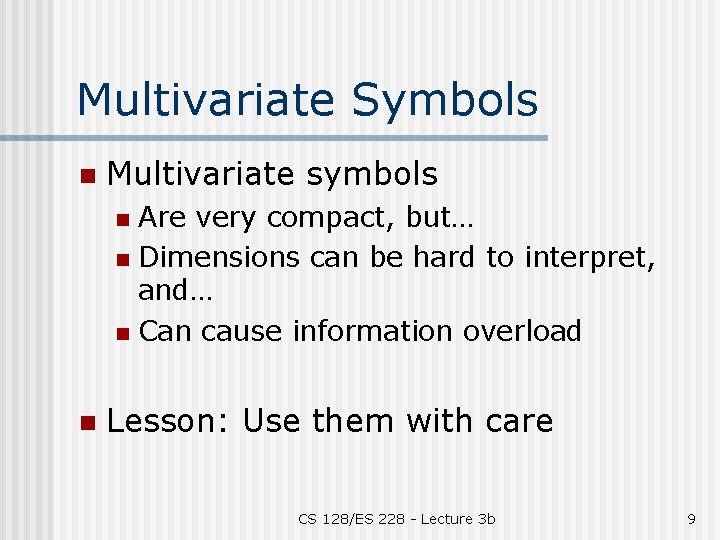 Multivariate Symbols n Multivariate symbols Are very compact, but… n Dimensions can be hard
