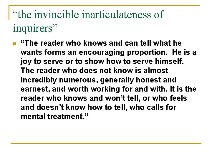 “the invincible inarticulateness of inquirers” n “The reader who knows and can tell what “the invincible inarticulateness of inquirers” n “The reader who knows and can tell what