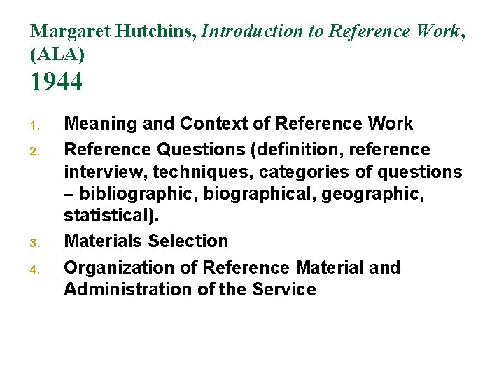 Margaret Hutchins, Introduction to Reference Work, (ALA) 1944 1. 2. 3. 4. Meaning and