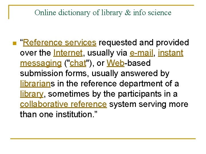 Online dictionary of library & info science n “Reference services requested and provided over