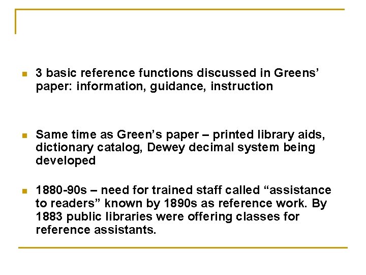 n 3 basic reference functions discussed in Greens’ paper: information, guidance, instruction n Same