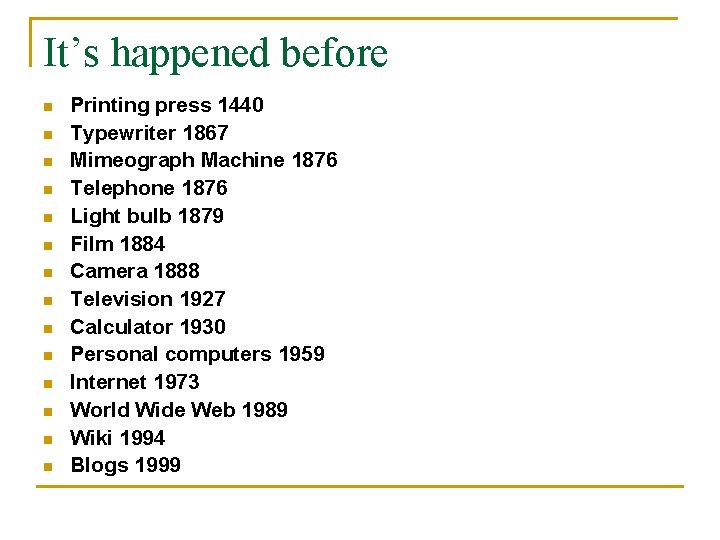 It’s happened before n n n n Printing press 1440 Typewriter 1867 Mimeograph Machine