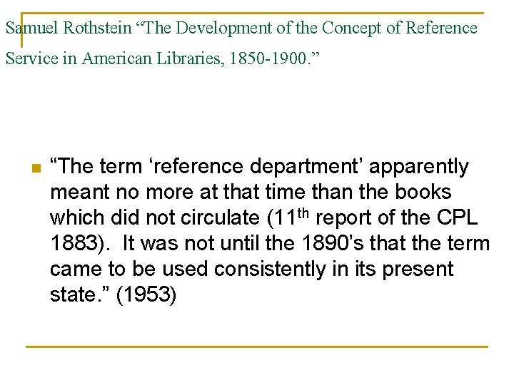 Samuel Rothstein “The Development of the Concept of Reference Service in American Libraries, 1850 Samuel Rothstein “The Development of the Concept of Reference Service in American Libraries, 1850