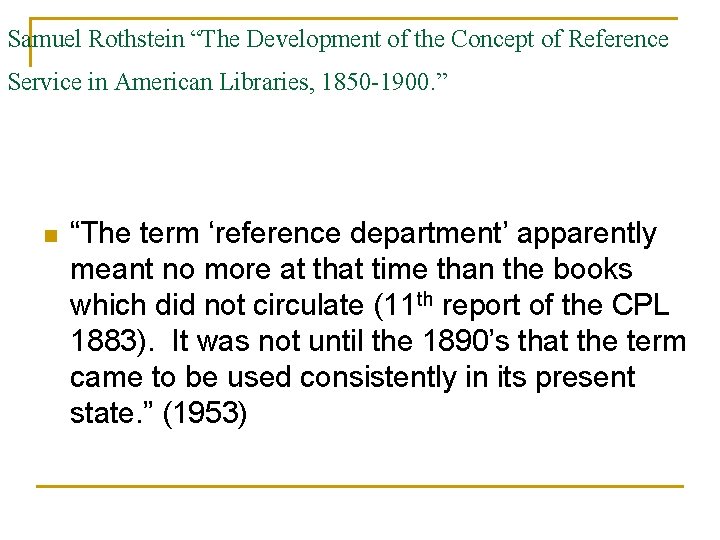 Samuel Rothstein “The Development of the Concept of Reference Service in American Libraries, 1850