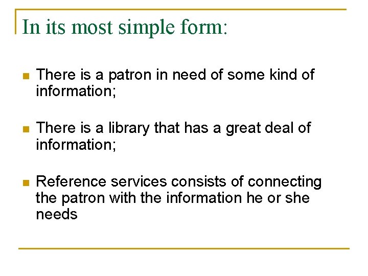 In its most simple form: n There is a patron in need of some In its most simple form: n There is a patron in need of some