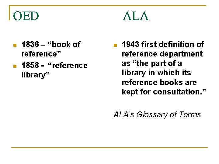 OED n n 1836 – “book of reference” 1858 - “reference library” ALA n
