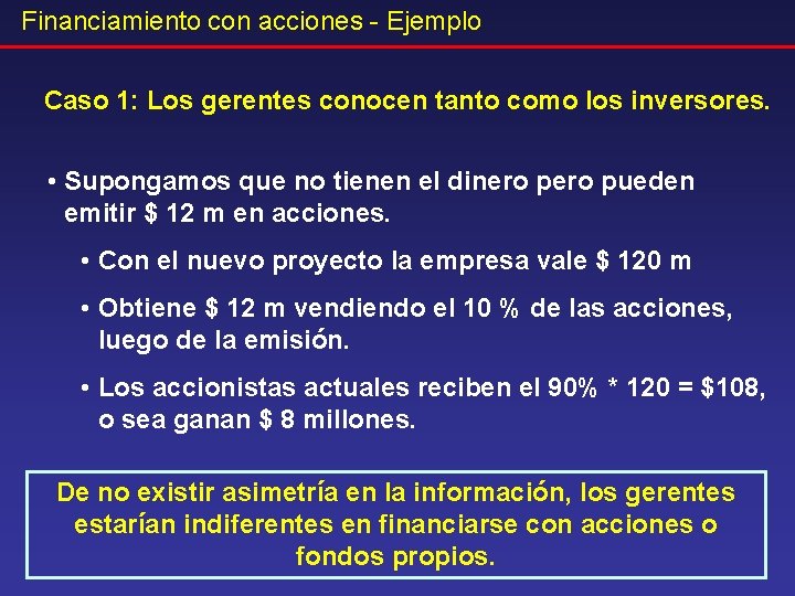 Financiamiento con acciones - Ejemplo Caso 1: Los gerentes conocen tanto como los inversores.