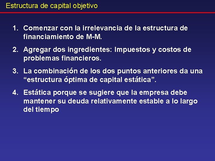 Estructura de capital objetivo 1. Comenzar con la irrelevancia de la estructura de financiamiento