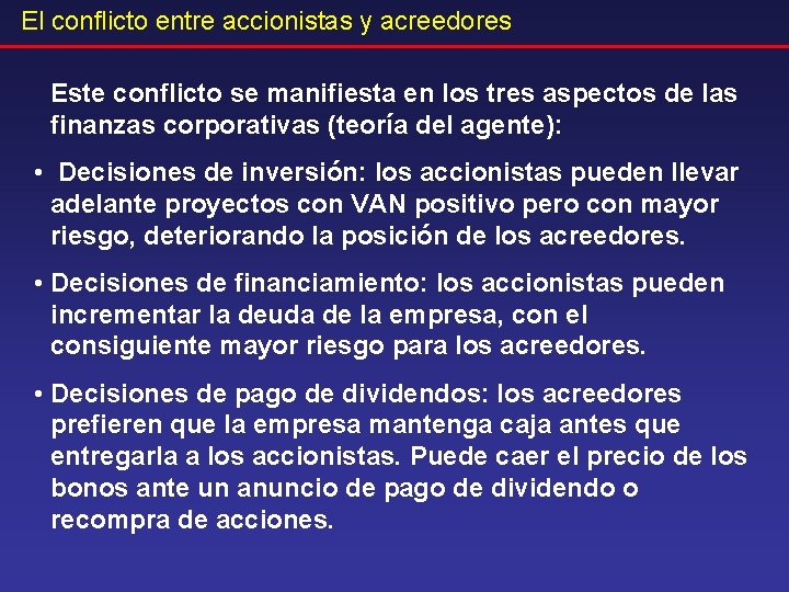 El conflicto entre accionistas y acreedores Este conflicto se manifiesta en los tres aspectos