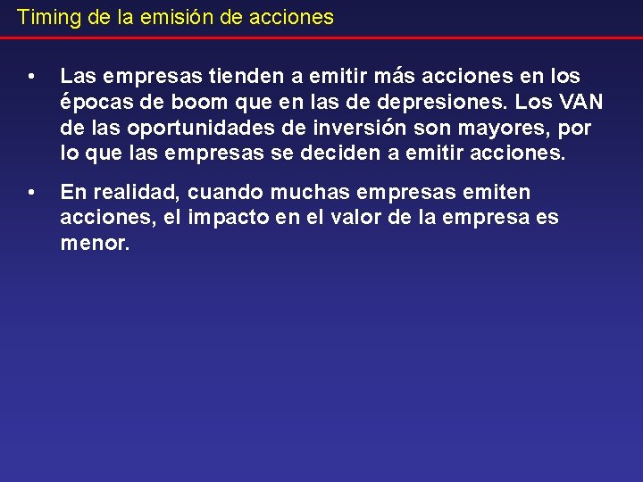 Timing de la emisión de acciones • Las empresas tienden a emitir más acciones