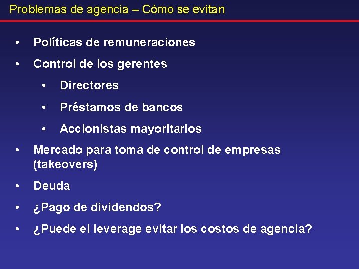 Problemas de agencia – Cómo se evitan • Políticas de remuneraciones • Control de