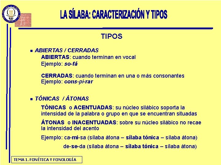 TIPOS n ABIERTAS / CERRADAS ABIERTAS: cuando terminan en vocal Ejemplo: so-fá CERRADAS: cuando