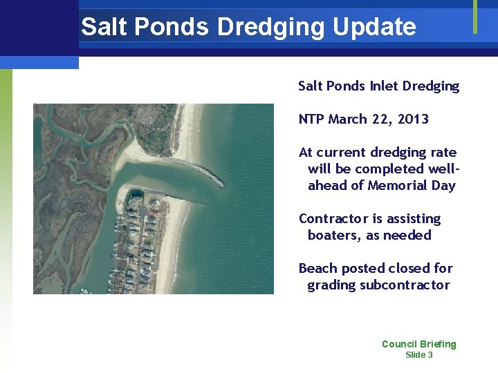 Salt Ponds Dredging Update Salt Ponds Inlet Dredging NTP March 22, 2013 At current