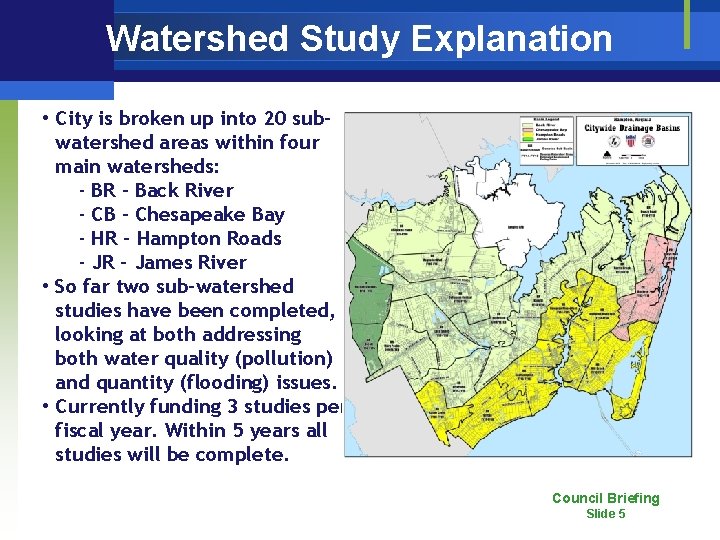 Watershed Study Explanation • City is broken up into 20 subwatershed areas within four
