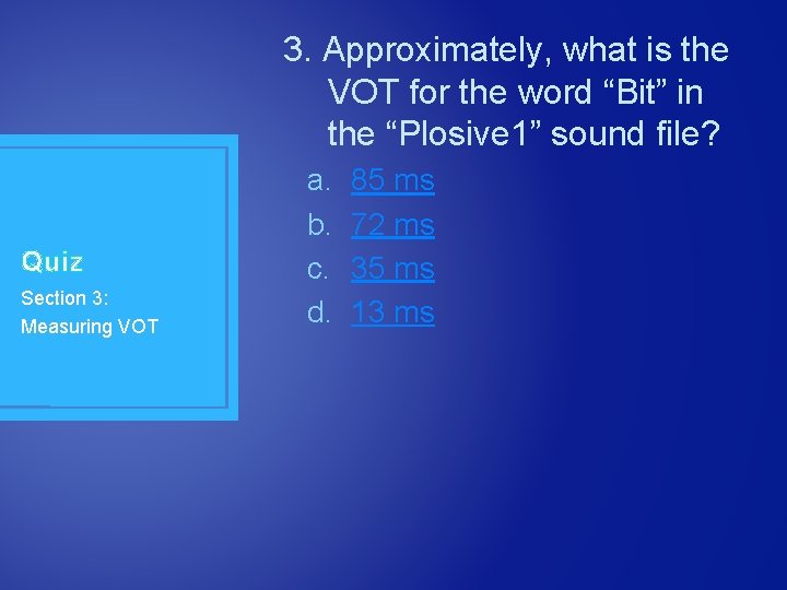 3. Approximately, what is the VOT for the word “Bit” in the “Plosive 1” 3. Approximately, what is the VOT for the word “Bit” in the “Plosive 1”