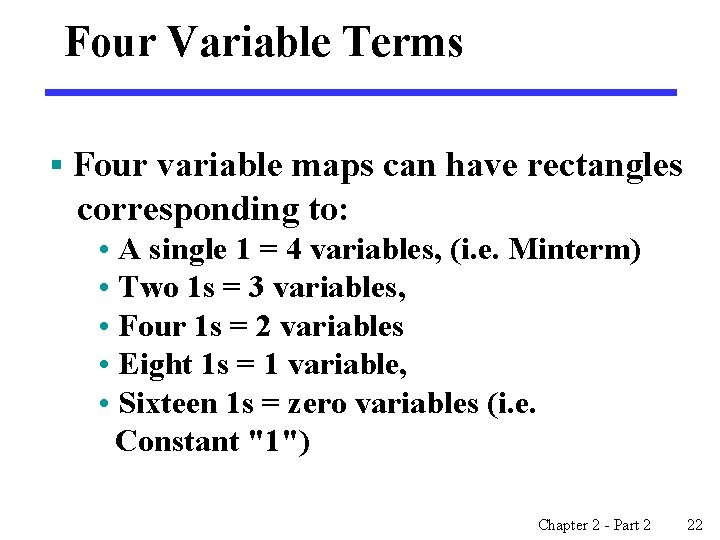 Four Variable Terms § Four variable maps can have rectangles corresponding to: • A