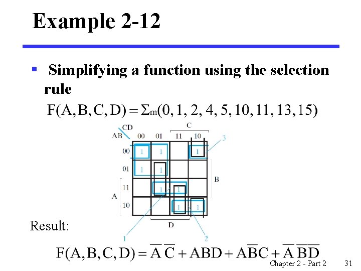 Example 2 -12 § Simplifying a function using the selection rule Result: Chapter 2