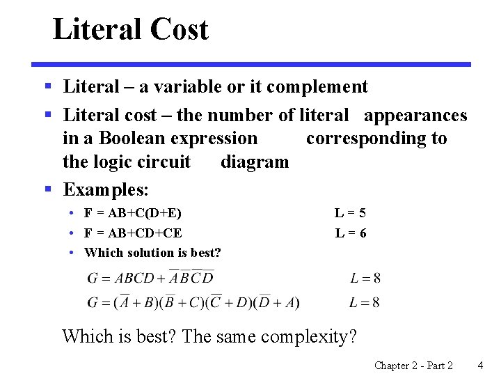 Literal Cost § Literal – a variable or it complement § Literal cost –