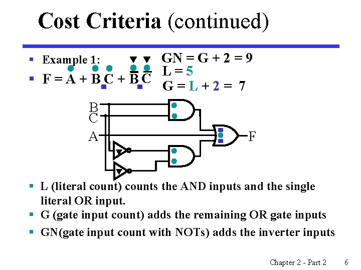 Cost Criteria (continued) GN = G + 2 = 9 L=5 § F=A+BC+ BC