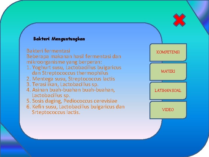 Bakteri Menguntungkan Bakteri fermentasi Beberapa makanan hasil fermentasi dan mikroorganisme yang berperan: 1. Yoghurt