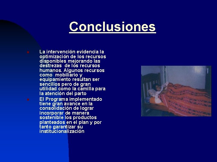 Conclusiones n n La intervención evidencia la optimización de los recursos disponibles mejorando las