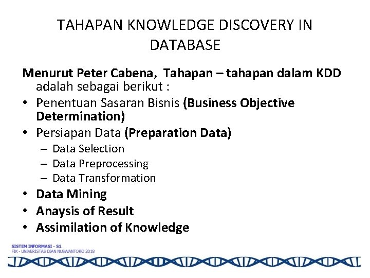 TAHAPAN KNOWLEDGE DISCOVERY IN DATABASE Menurut Peter Cabena, Tahapan – tahapan dalam KDD adalah