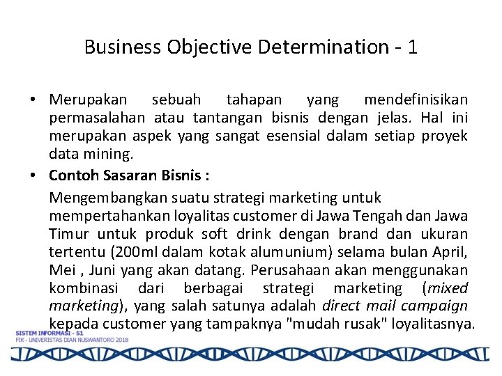 Business Objective Determination - 1 • Merupakan sebuah tahapan yang mendefinisikan permasalahan atau tantangan