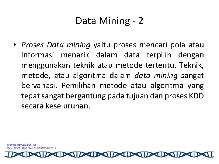 Data Mining - 2 • Proses Data mining yaitu proses mencari pola atau informasi