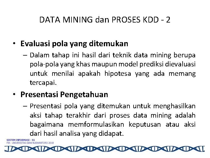 DATA MINING dan PROSES KDD - 2 • Evaluasi pola yang ditemukan – Dalam