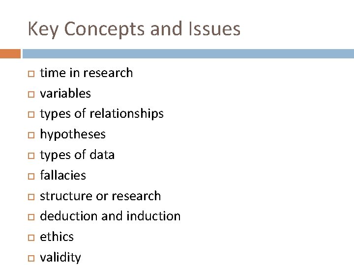 Key Concepts and Issues time in research variables types of relationships hypotheses types of