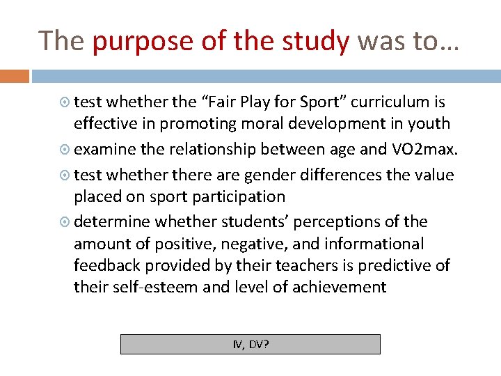 The purpose of the study was to… test whether the “Fair Play for Sport”