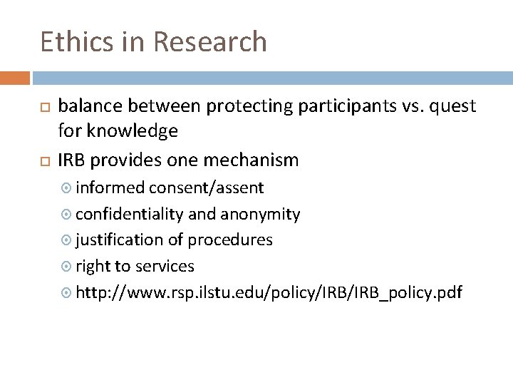 Ethics in Research balance between protecting participants vs. quest for knowledge IRB provides one