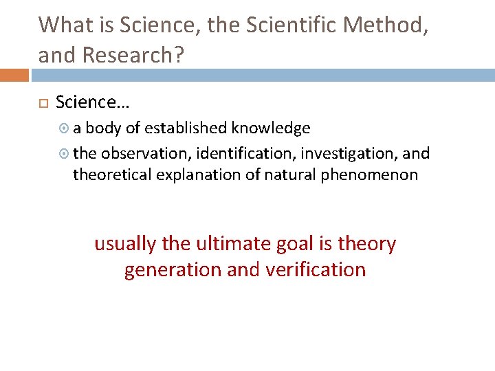 What is Science, the Scientific Method, and Research? Science… a body of established knowledge