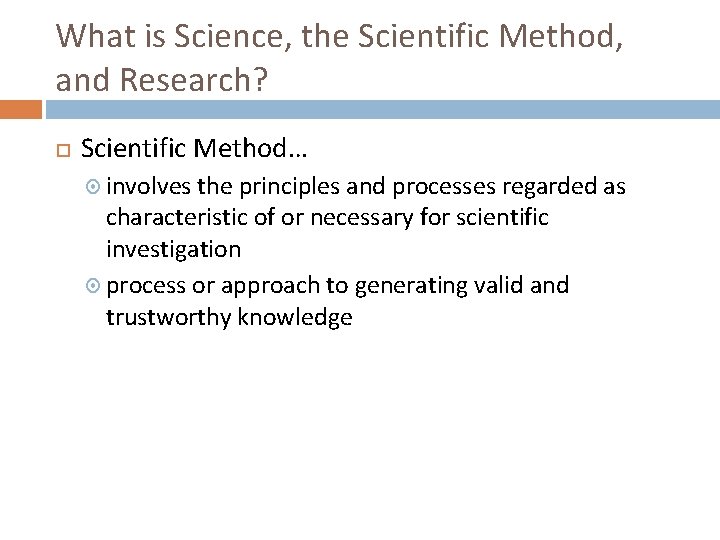 What is Science, the Scientific Method, and Research? Scientific Method… involves the principles and