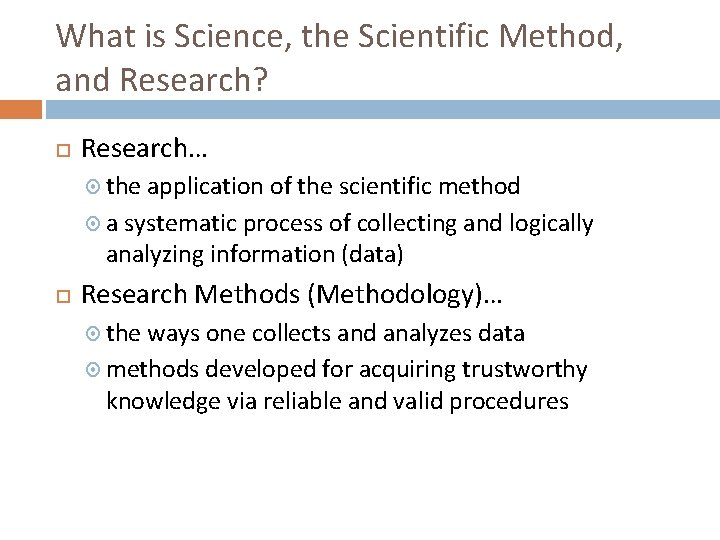 What is Science, the Scientific Method, and Research? Research… the application of the scientific