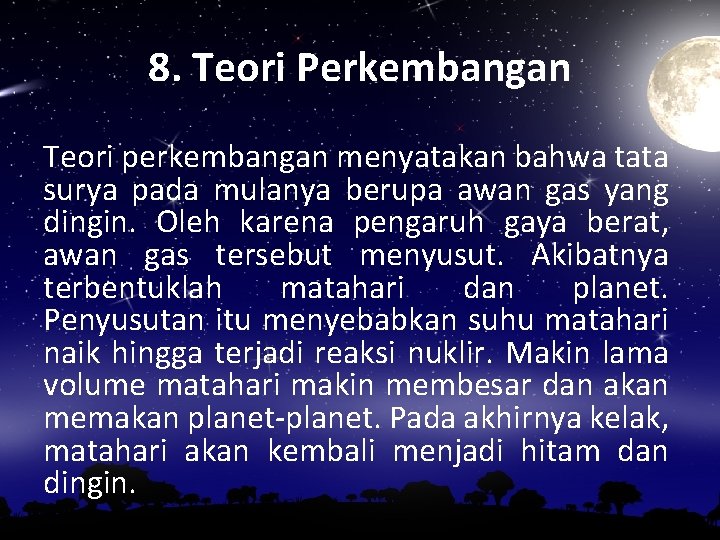 8. Teori Perkembangan Teori perkembangan menyatakan bahwa tata surya pada mulanya berupa awan gas