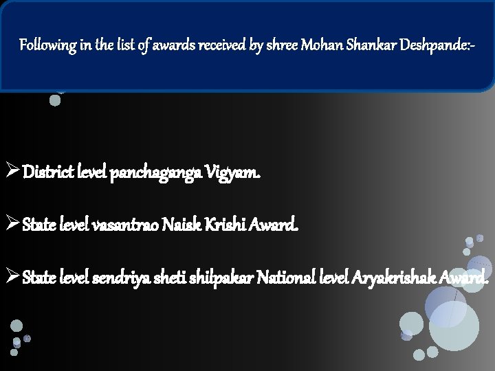 Following in the list of awards received by shree Mohan Shankar Deshpande: - ØDistrict