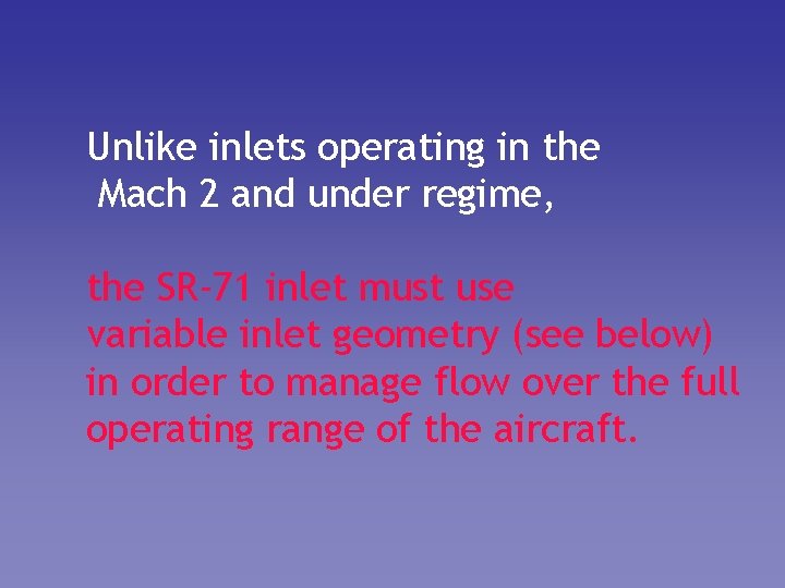 Unlike inlets operating in the Mach 2 and under regime, the SR-71 inlet must