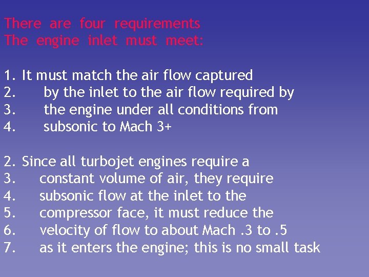 There are four requirements The engine inlet must meet: 1. It must match the