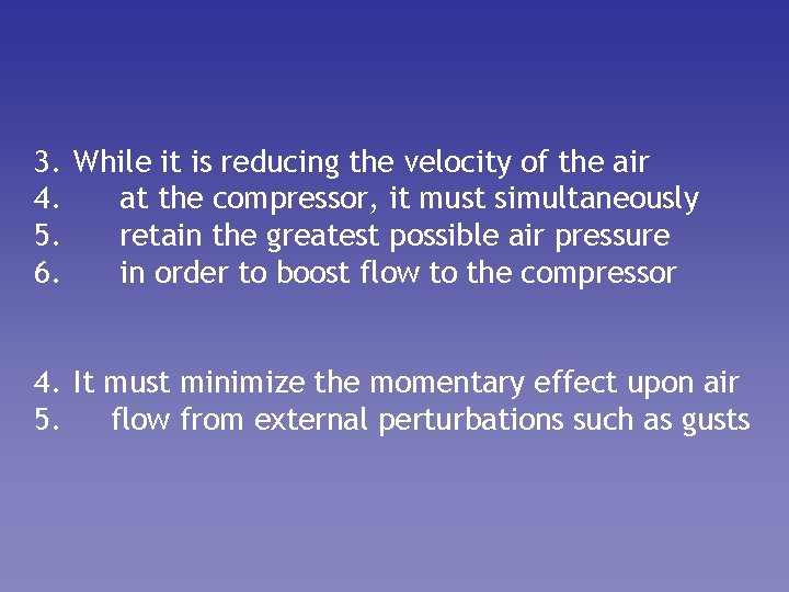 3. While it is reducing the velocity of the air 4. at the compressor,