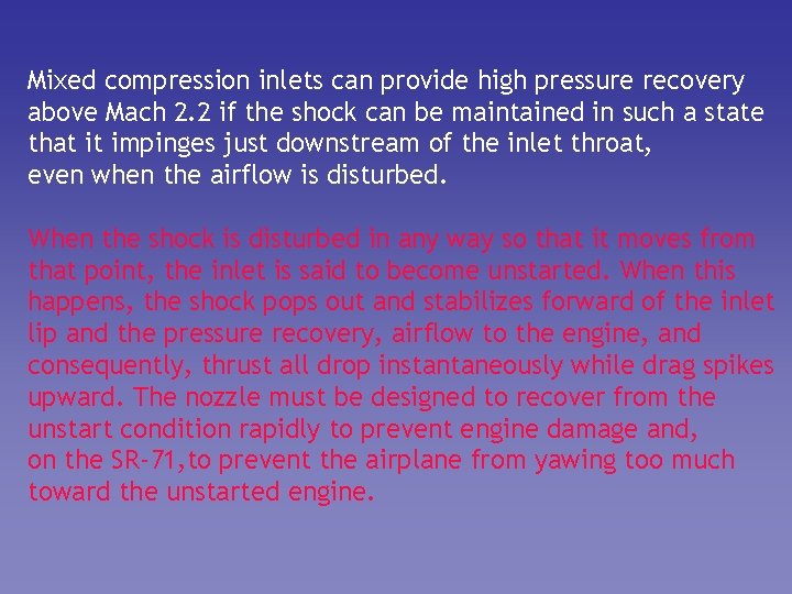 Mixed compression inlets can provide high pressure recovery above Mach 2. 2 if the