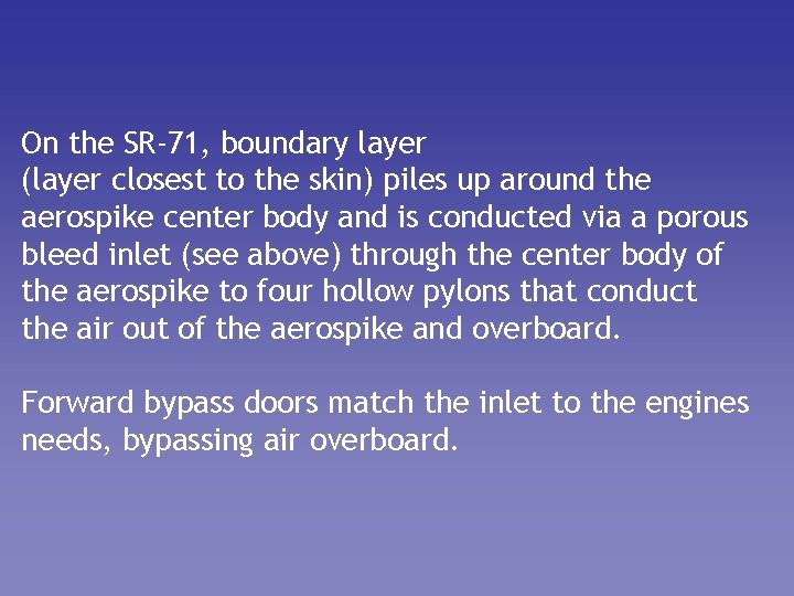 On the SR-71, boundary layer (layer closest to the skin) piles up around the