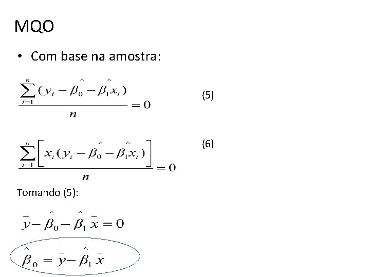 MQO • Com base na amostra: (5) (6) Tomando (5): 