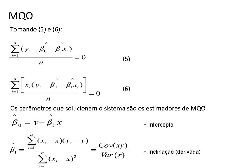 MQO Tomando (5) e (6): (5) (6) Os parâmetros que solucionam o sistema são