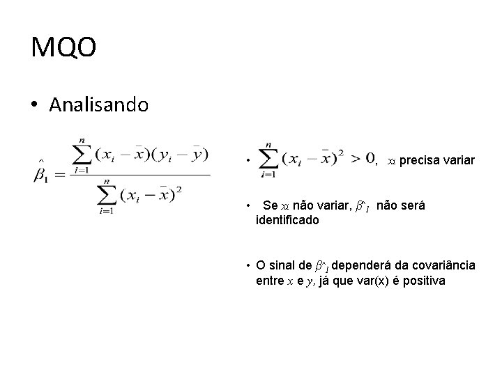 MQO • Analisando • , xi precisa variar • Se xi não variar, β^1